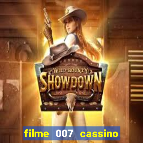 filme 007 cassino royale completo dublado